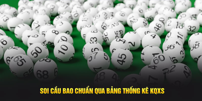 Soi cầu bao chuẩn qua bảng thống kê KQXS 